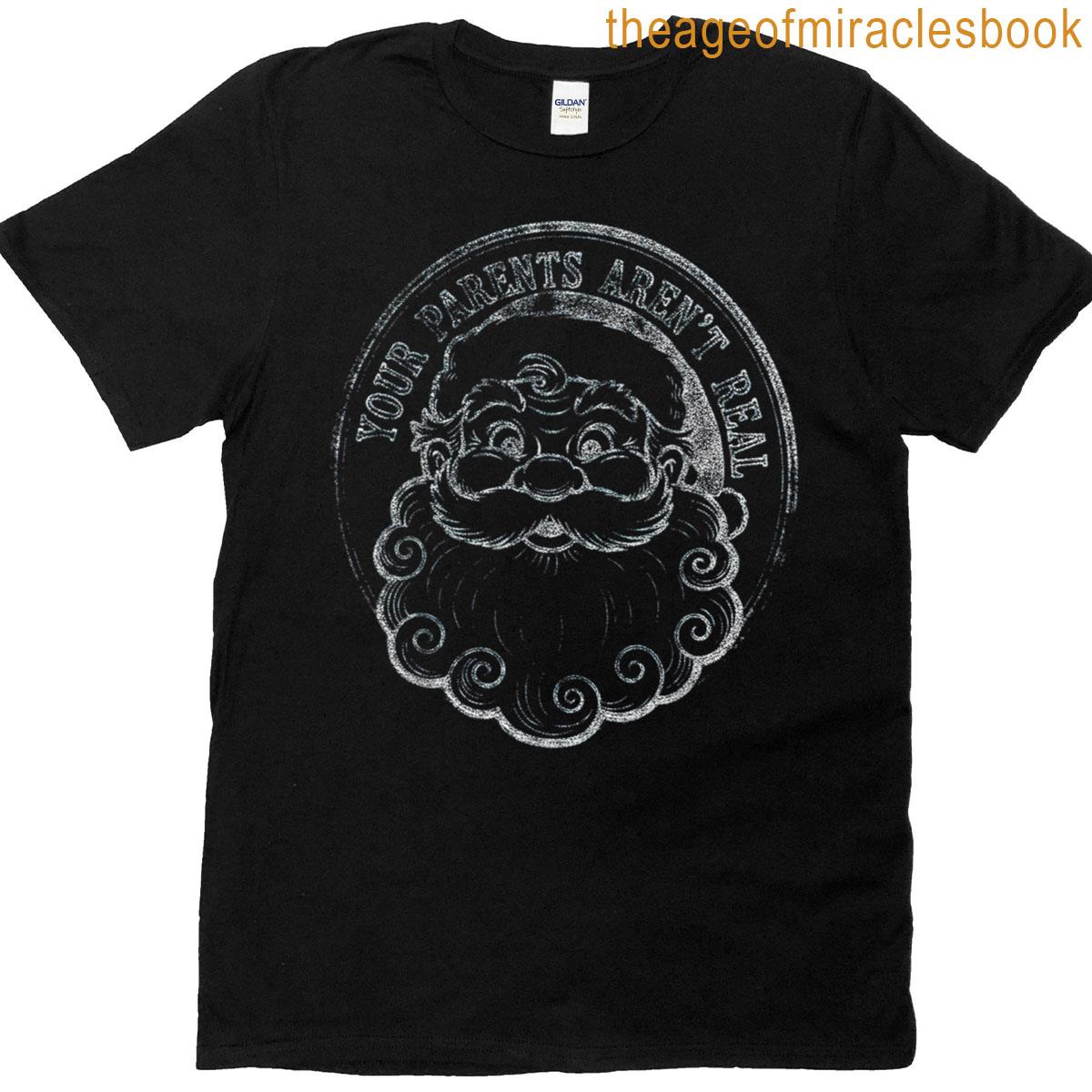 Your Parents Aren’t Real Funny Santa Christmas T-shirt