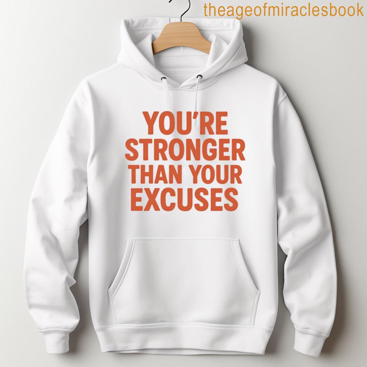 Alternative view of Youre Stronger Than Your Excuses Motivational Quote T-shirt