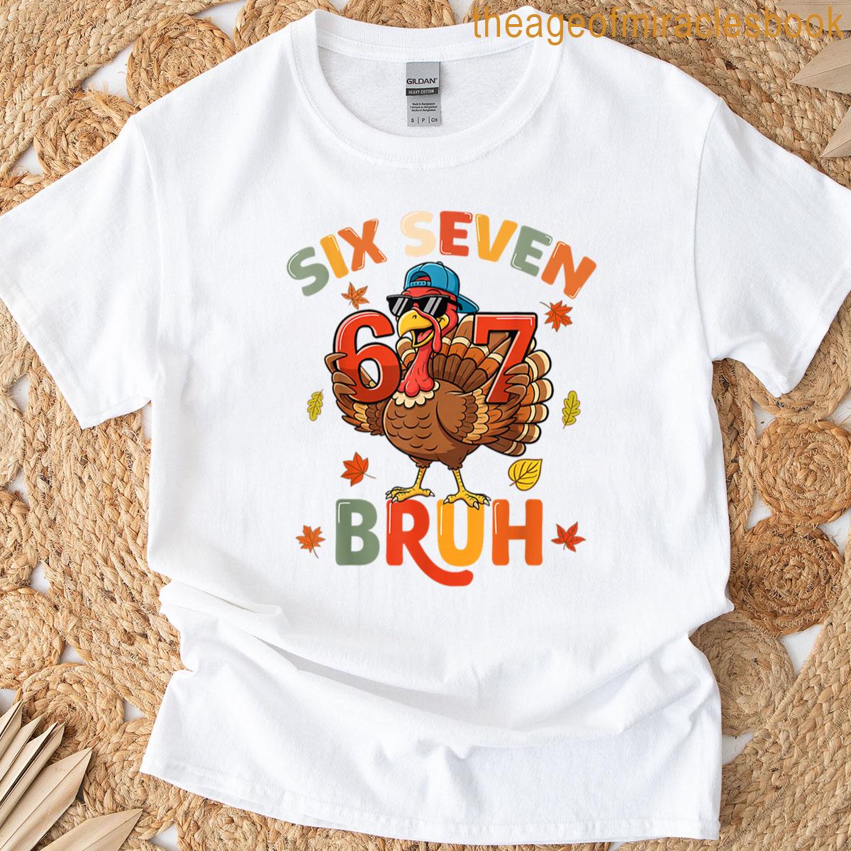 6 7 Bruh Thanksgiving T-shirt