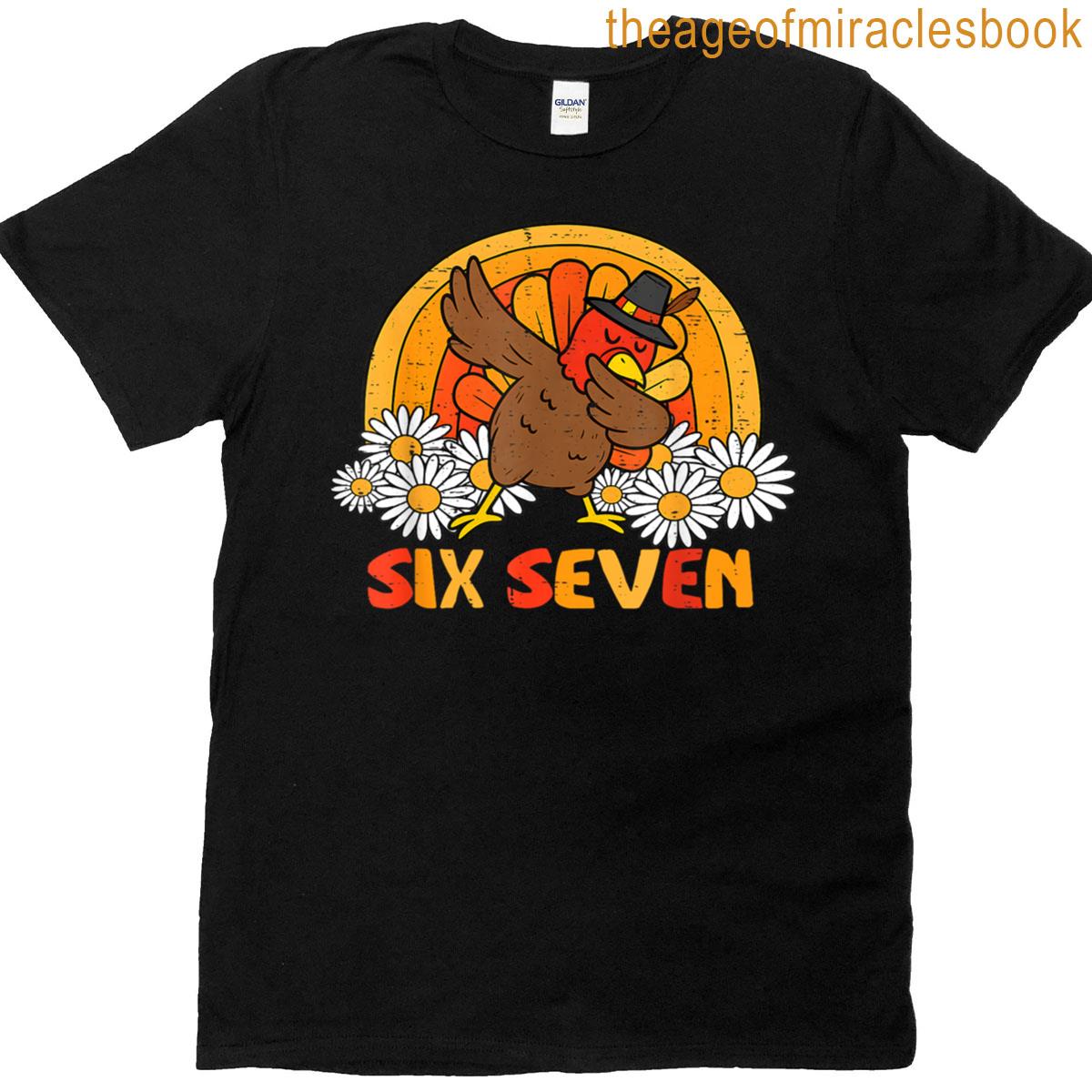 6 7 Six Seven Meme 67 Funny Turkey Dabbing Thanksgiving T-shirt