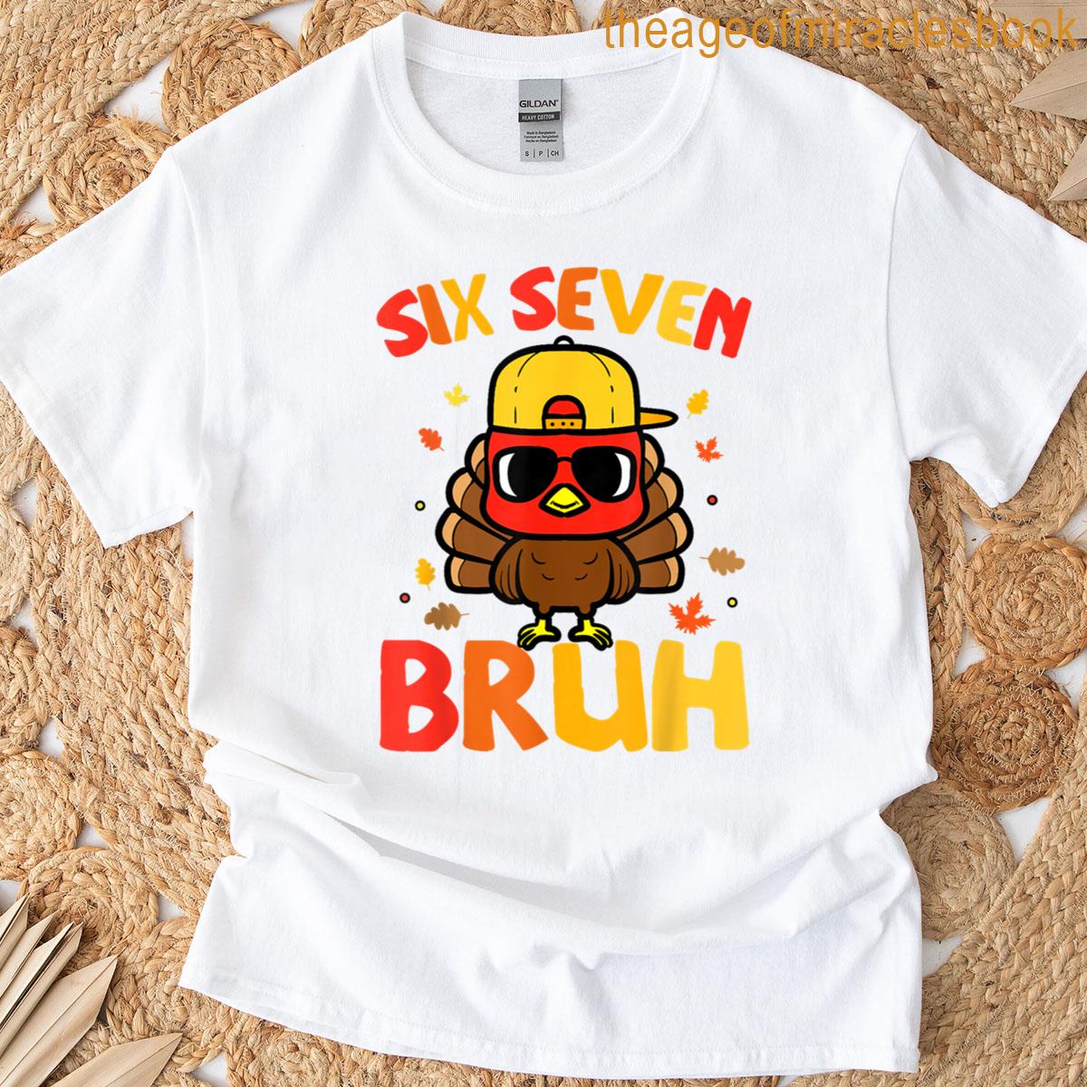 67 Thanksgiving Funny Turkey 6 7 Six Seven Bruh T-shirt