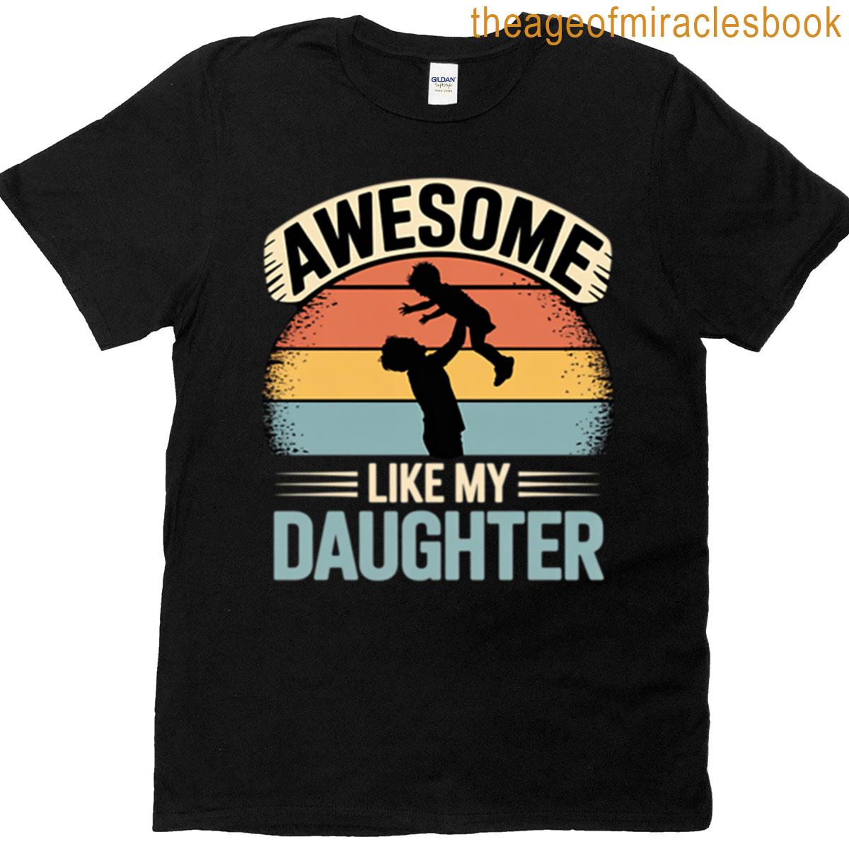 Awesome Like My Daughter Father’s Day T-shirt