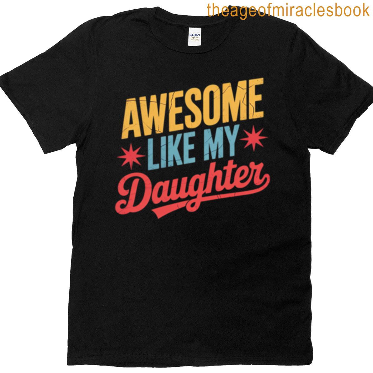 Awesome Like My Daughter Happy Father’s Day T-shirt