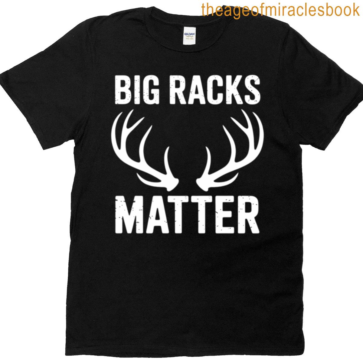 Big Racks Matter Deer Buck Hunting Elk Hunter Dad Men T-shirt