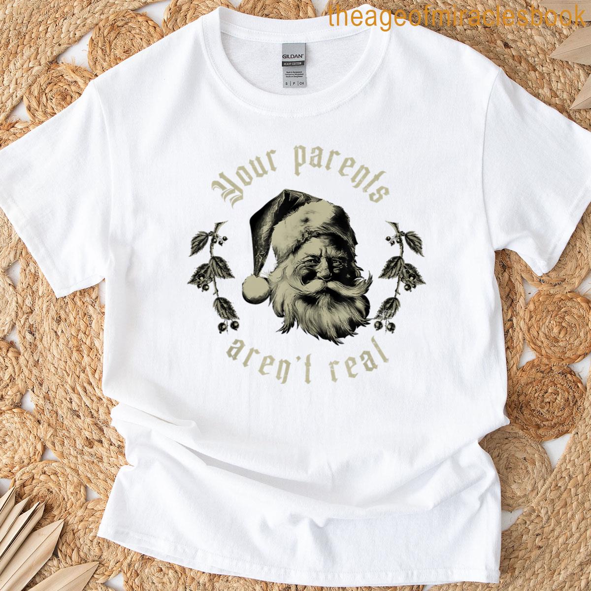Your Parents Aren’t Real Funny Santa Christmas Vintage T-shirt