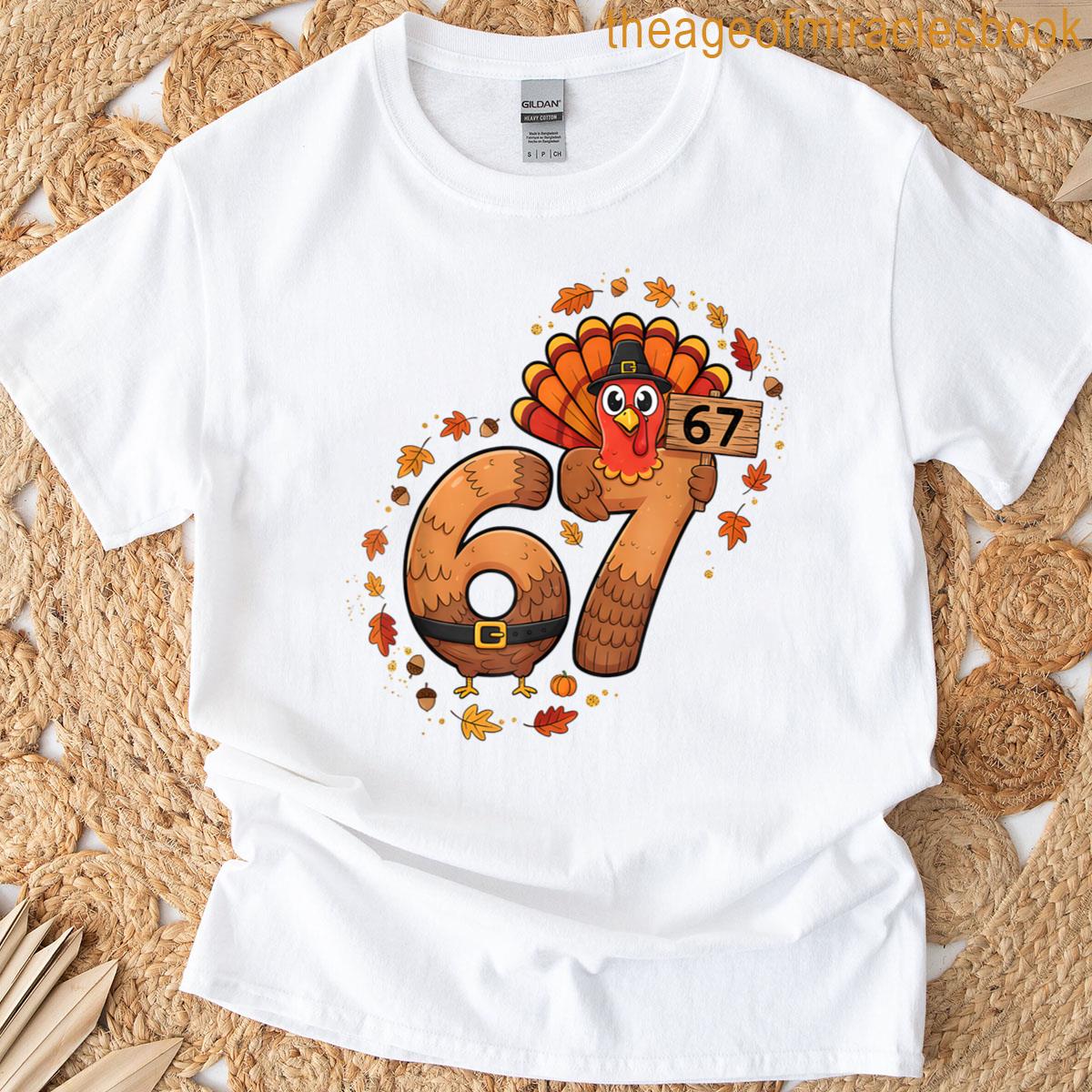 67 Funny Thanksgiving Turkey Six Seven Meme Holiday T-shirt