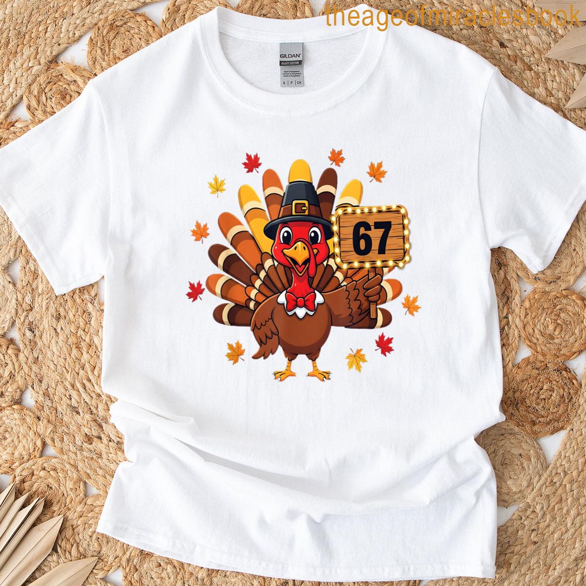 67 Funny Thanksgiving Turkey Meme Six Seven 6 7 T-shirt