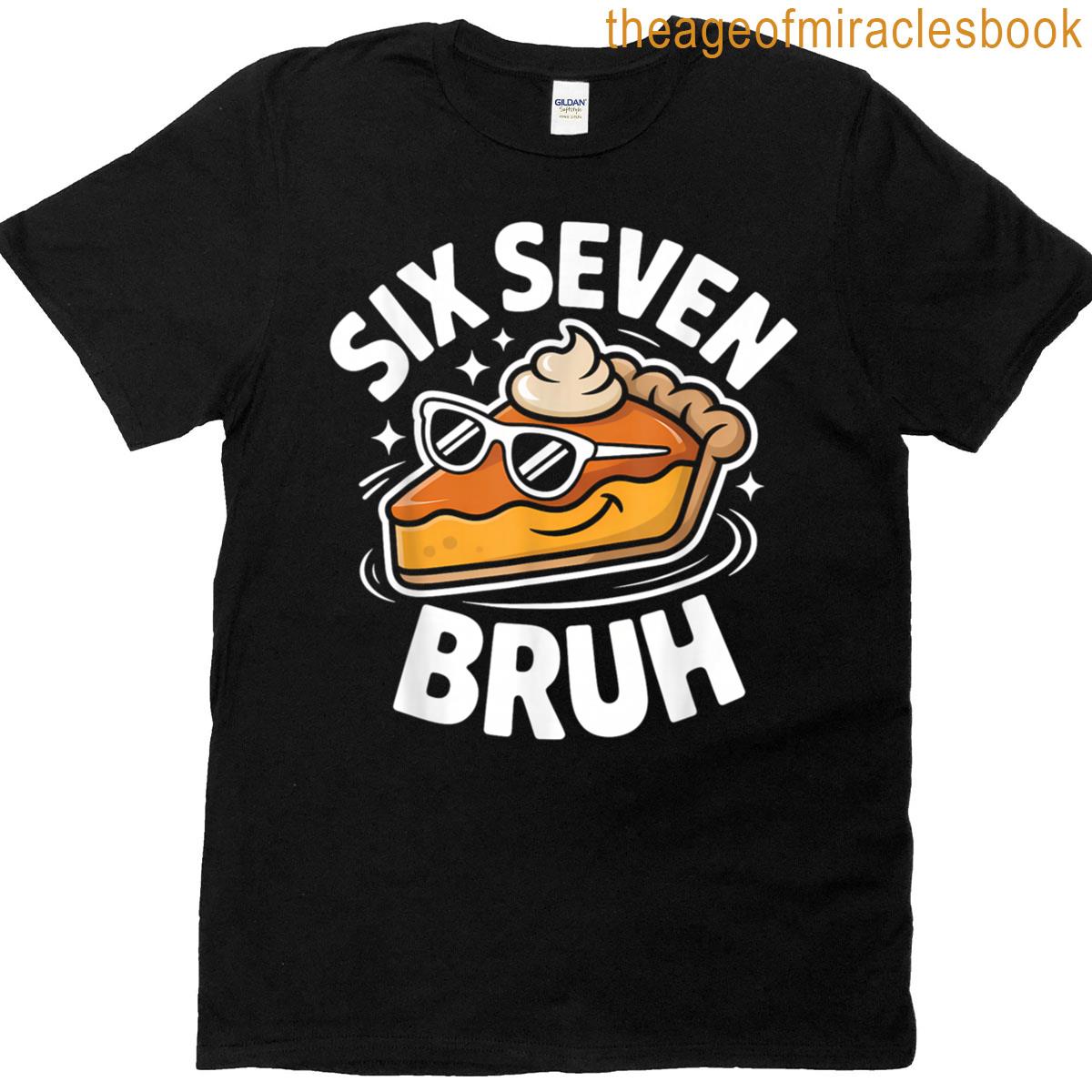 67 Thanksgiving Funny Six Seven Meme Pumpkin Pie Kids Bruh T-shirt